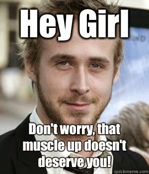 Hey Girl Don't That Muscles Up Dosen't Deserve You Funny Muscle Meme Image