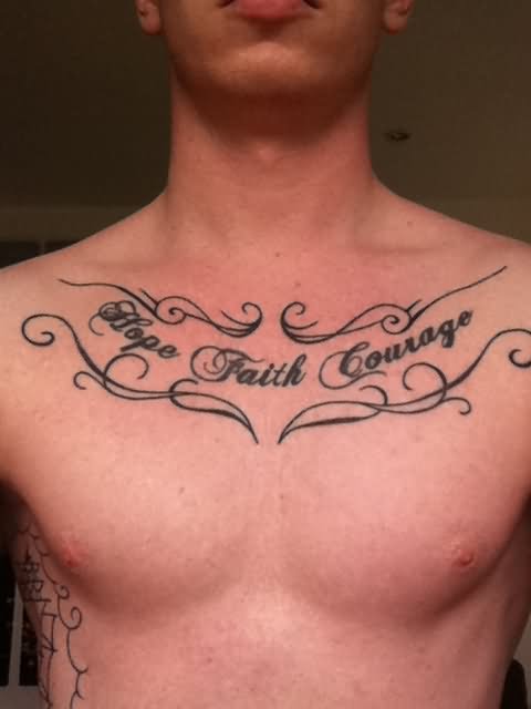 Hope Faith Courage Quote Tattoo On Man Chest