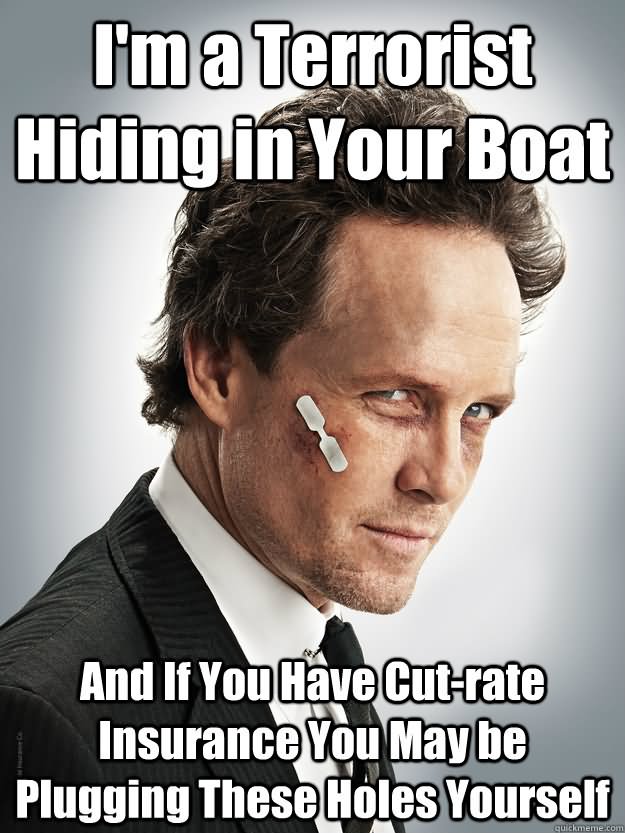 I Am A Terrorists Hiding In Your Boat Funny Meme Photo