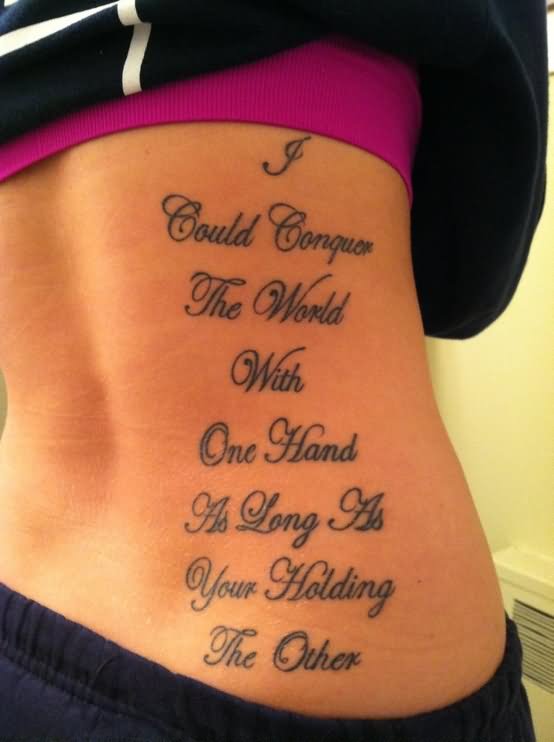 I Could Conquer The World With One Hand As Long As Your Holding The Other Quote Tattoo On Right Side Rib