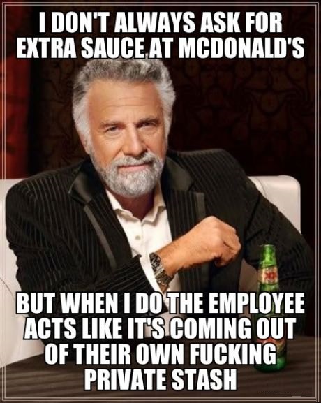 I Don't Always Ask For Extra Sauce At Mcdonald's Funny Meme Image