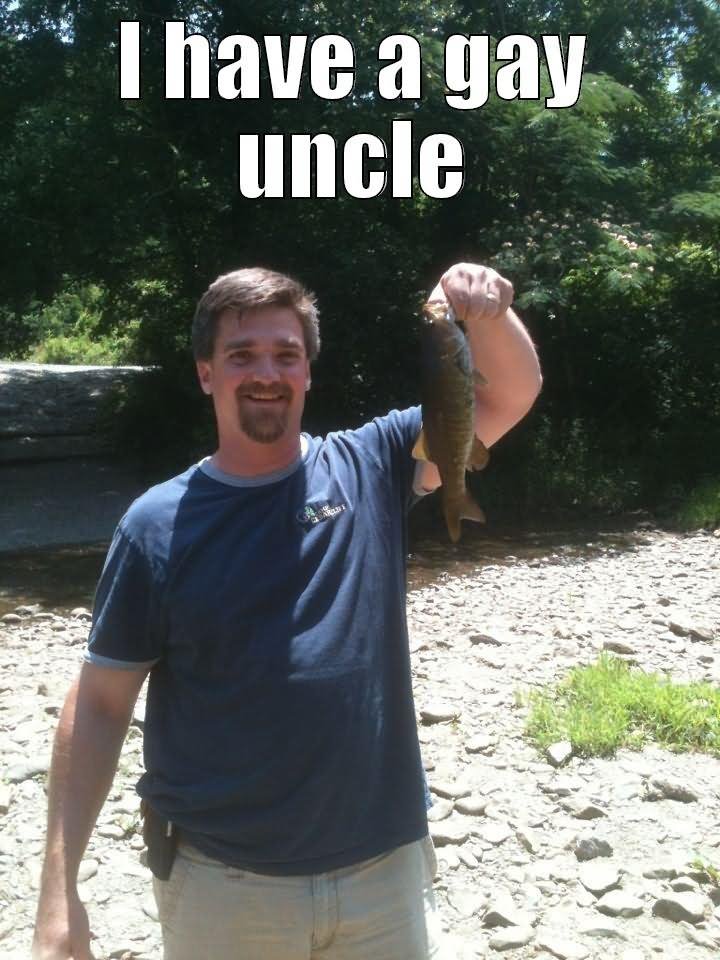 I Have A Gay Uncle Funny Redneck Meme Picture