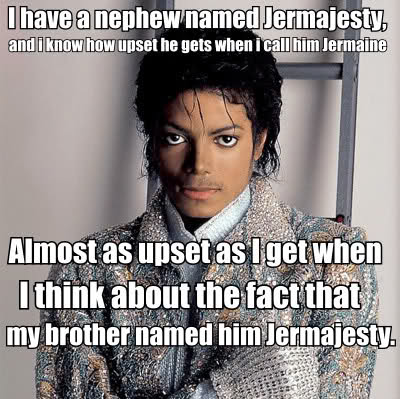 I Have A Nephew Named Jermajesty Funny Michael Jackson Meme Image