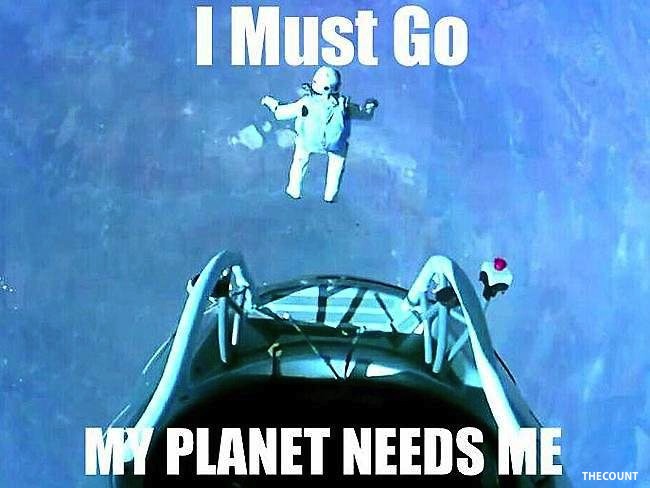I Must Go My Planet Needs Me Funny Space Meme Picture