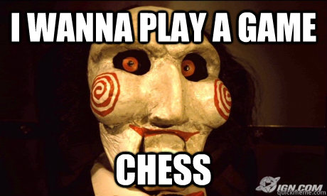 I Wanna Play A Game Chess Funny Meme Photo