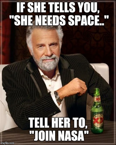 If She Tells You She Needs Space Funny Space Meme Image