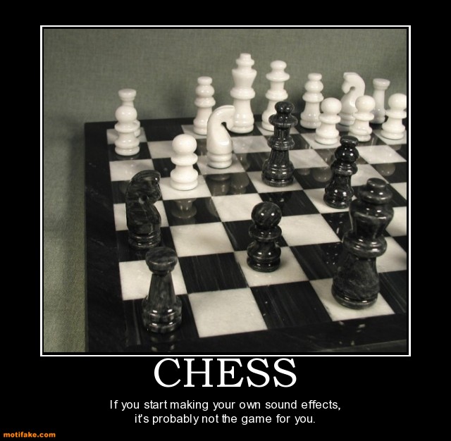 If You Start Making Your Own Sound Effects It's Probably Not The Game For You Funny Chess Meme Image