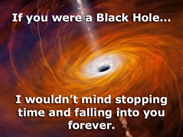 If You Were A Black Hole Funny Space Meme Picture