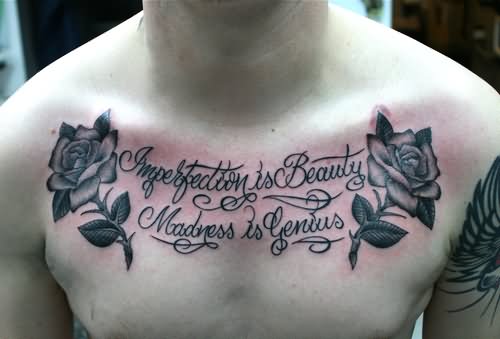 Imperfection Is Beauty Madness Is Genius Quote With Roses Tattoo On Man Chest