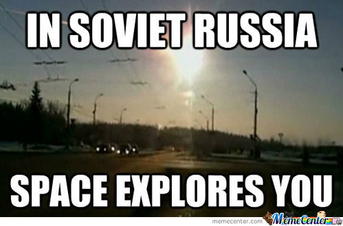 In Soviet Russia Space Explores You Funny Space Meme Image
