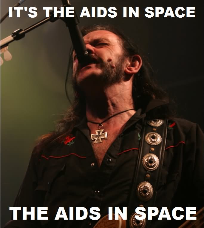 It's The Aids In Space The Aids In Space Funny Space Meme Image