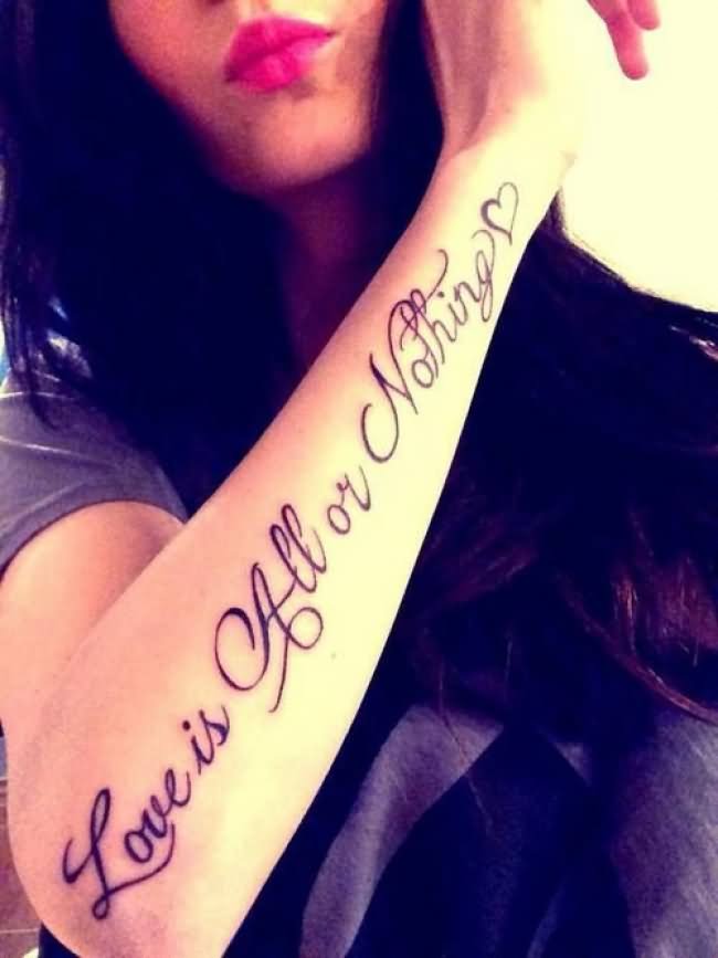 Love Is All Or Nothing Words Tattoo On Girl Right Forearm