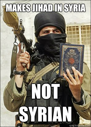 Makes Jihad In Syria Not Syrian Funny Terrorist Meme Photo