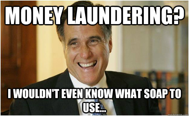Money Laundering I Wouldn't Even Know What Soap To Use Funny Money Meme Picture