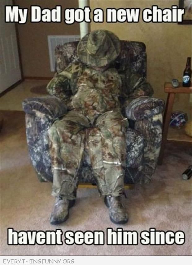 My Dad Got A New Chair Havent Seen Him Since Funny Camouflage Meme Image
