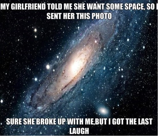 https://www.askideas.com/media/46/My-Girlfriend-Told-Me-She-Want-Some-Space-So-I-Sent-Her-This-Photo-Funny-Space-Meme-Image.jpg