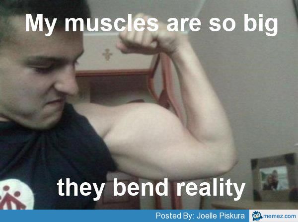 My Muscles Are So Big They Reality Funny Muscle Meme Photo