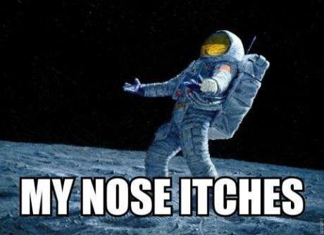 [Image: My-Nose-Itches-Funny-Space-Meme-Picture.jpg]