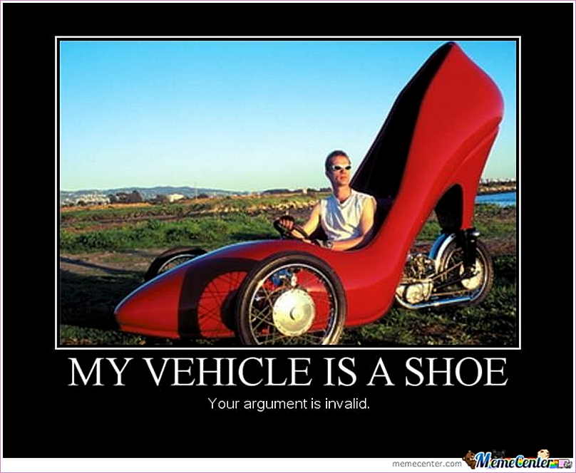 My Vehicle Is A Shoes Your Argument Funny Wtf Meme Image