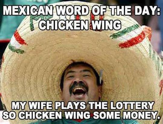 My Wife Plays The Lottery So Chicken Wing Some Money Funny Money Meme Image