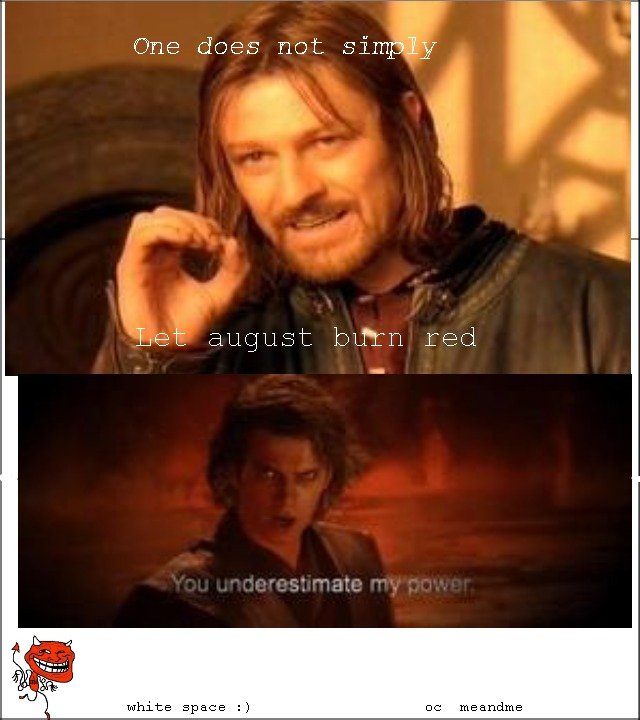 One Does Not Simply Let August Burn Red Funny Meme Image