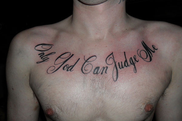 Only God Can Judge Me Quote Tattoo On Man Chest