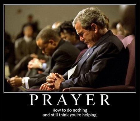 Prayer How To Do Nothing And Still You Are Helping Funny George Bush Meme Image