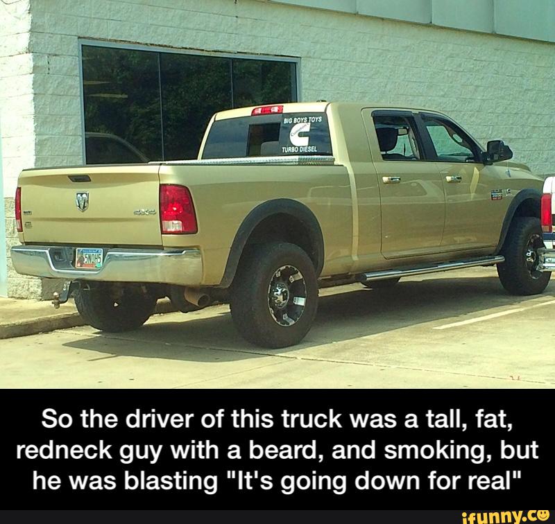 So The Driver Of This Truck Was A Tall Funny Redneck Meme Picture