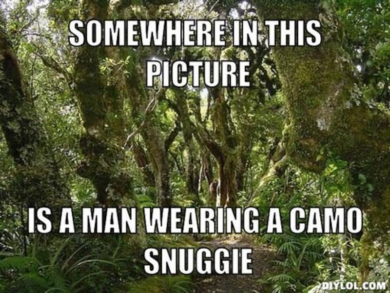 Somewhere In This Picture Is A Man Wearing A Camo Snuggie Funny Camouflage Meme Image