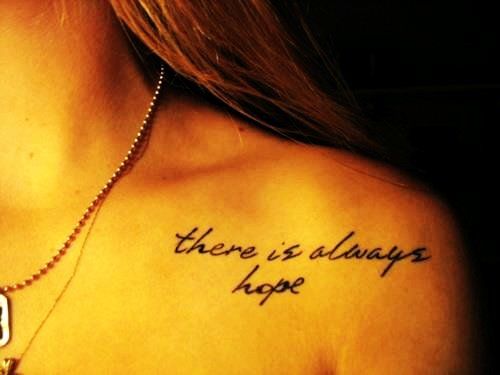 There Is Always Hope Quote Tattoo On Shoulder
