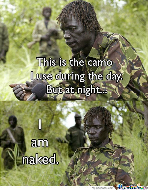 This Is The Camo I Use The Day But At Night Funny Camouflage Meme Image