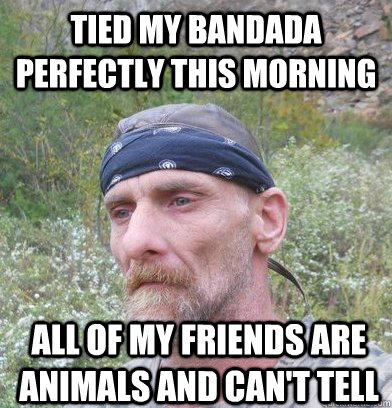 Tied My Bandada Perfectly This Morning Funny Redneck Meme Picture