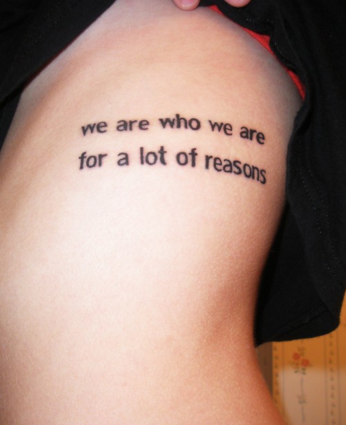 We Are Who We Are For A Reason Quote Tattoo Design For Side Rib