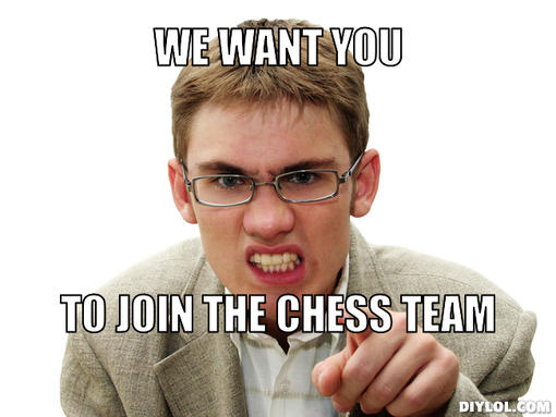 We Want You To Join The Chess Team Funny Chess Meme Picture