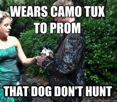 Wears Camo Tux to Prom That Dog Don’t Hunt Funny Camouflage Meme Photo