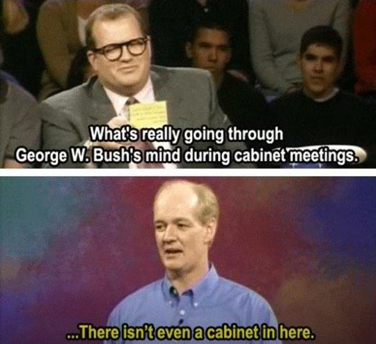 What's Really Going Through George W. Bush's Mind During Cabinet Meetings Funny Meme Image