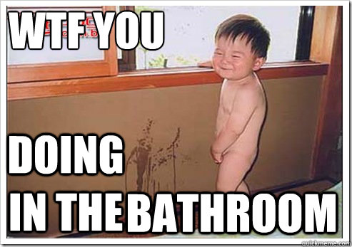 Wtf You Doing The Bathroom Funny Wtf Meme Image