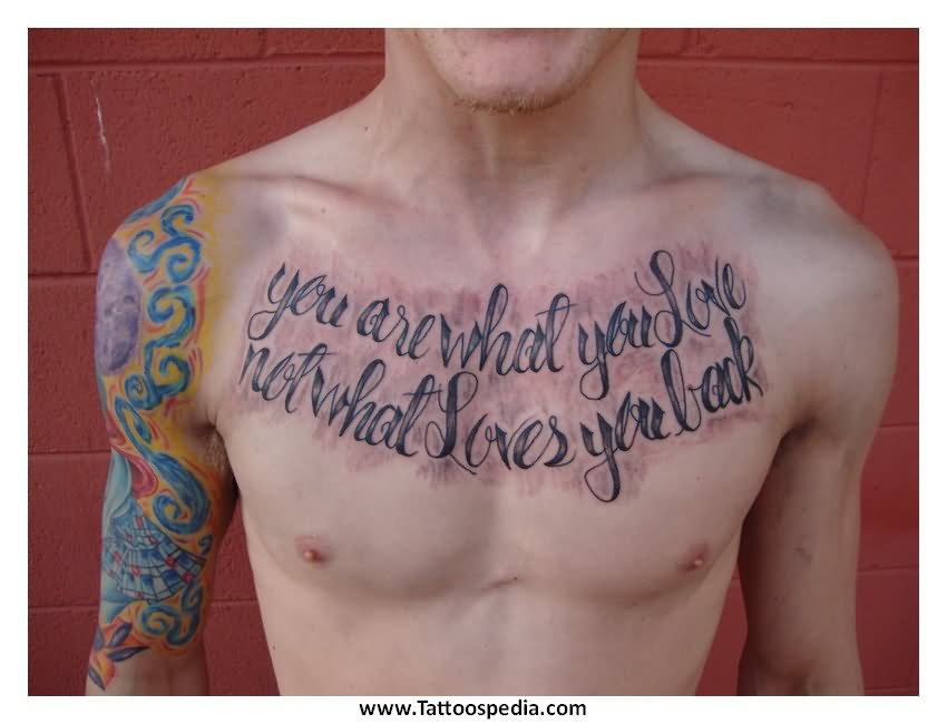 You Are What You Love Not What Lover You Back Quote Tattoo On Man Chest