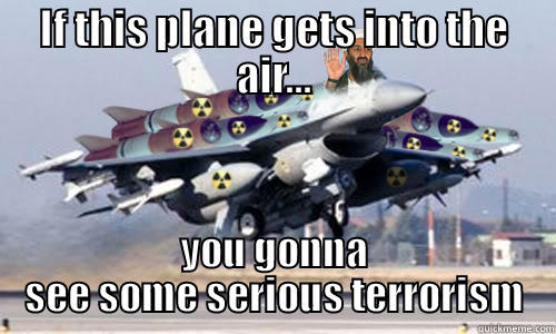 You Gonna See Some Serious Terrorism Funny Terrorist Meme Picture