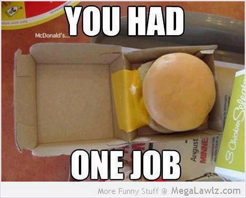 You Had One Job Funny Mcdonalds Meme Picture.