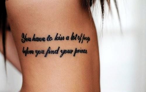 You Have To Kiss A Lot Of Frogs Before You Find Your Prince Quote Tattoo Design For Side Rib