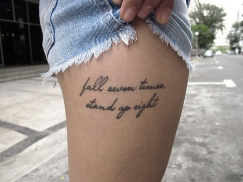 Fall Seven Times Stand Up Eight Quote Tattoo On Right Upper Leg
