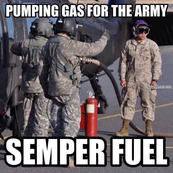 Funny Army Meme Pumping Gas For The Army Semper Fuel Picture