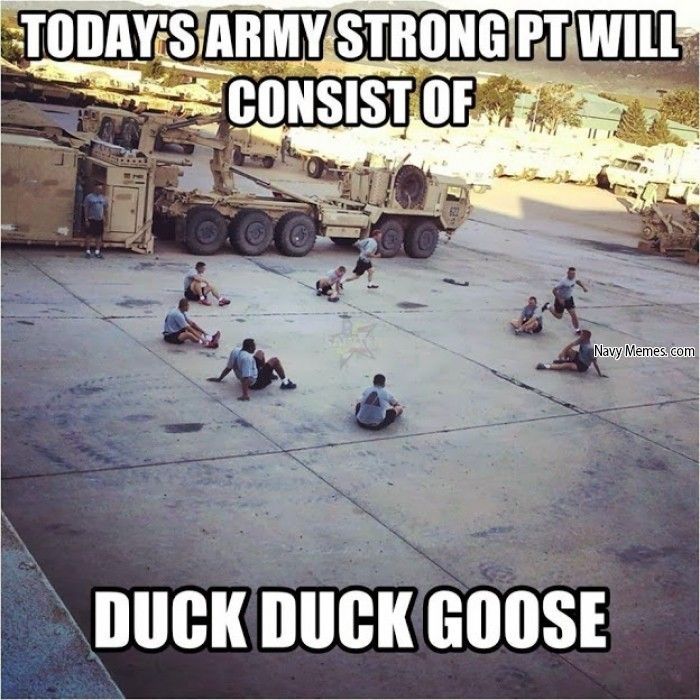 Funny Army Meme Today's Army Strong Pt Will Consist Of Duck Duck Goose Photo