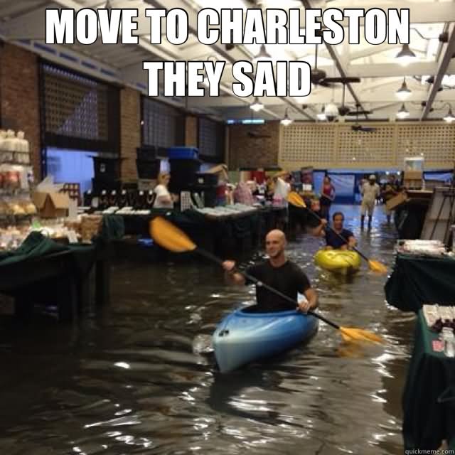 Funny Canoeing Meme Move To Charleston They Said Picture
