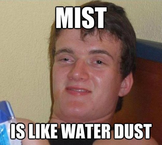 Funny Cool Meme Mist Is Like Water Dust Picture