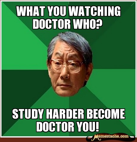 Funny Cool Meme What You Watching Doctor who Study Harder Become Doctor Picture