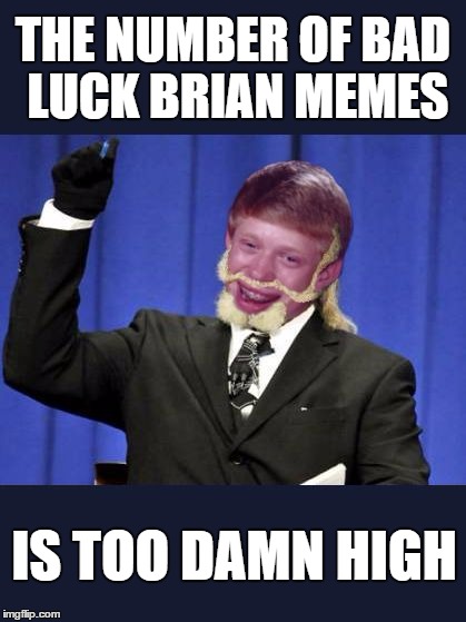 Funny High Meme The Number Of Luck Brain Memes Is Too Damn High Photo