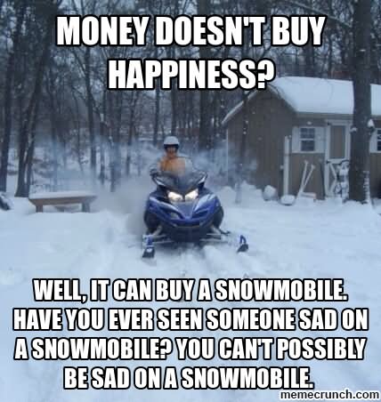 Funny Sled Meme Money Doesn't Buy Happiness Picture