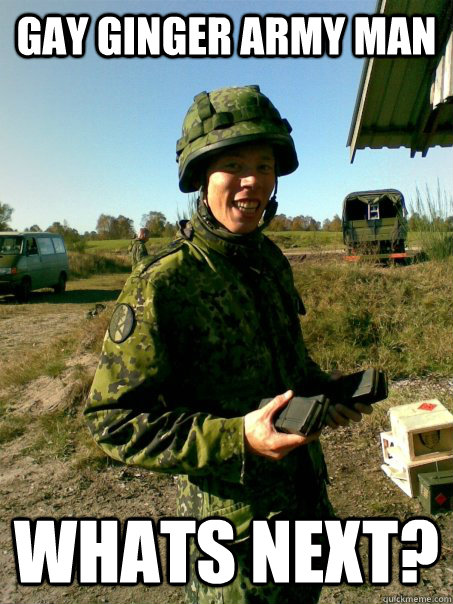 Gay Ginger Army Man Whats Next Funny Army Meme Picture